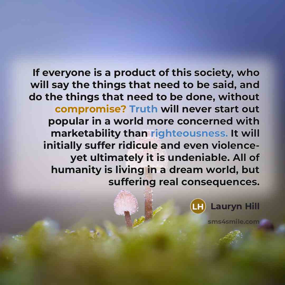 “If everyone is a product of this society, who will…” quote by Lauryn Hill