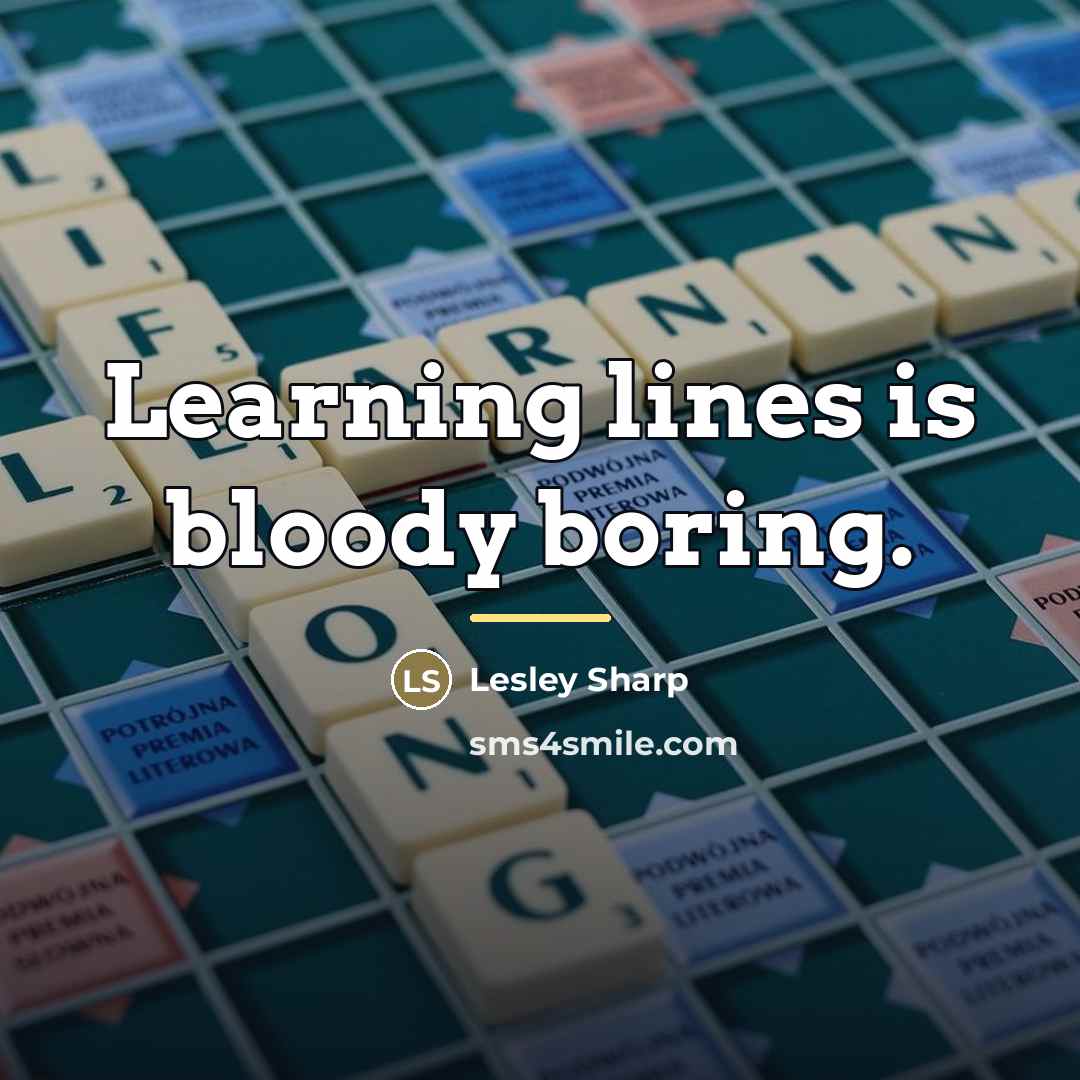 “Learning lines is bloody boring.…” quote by Lesley Sharp