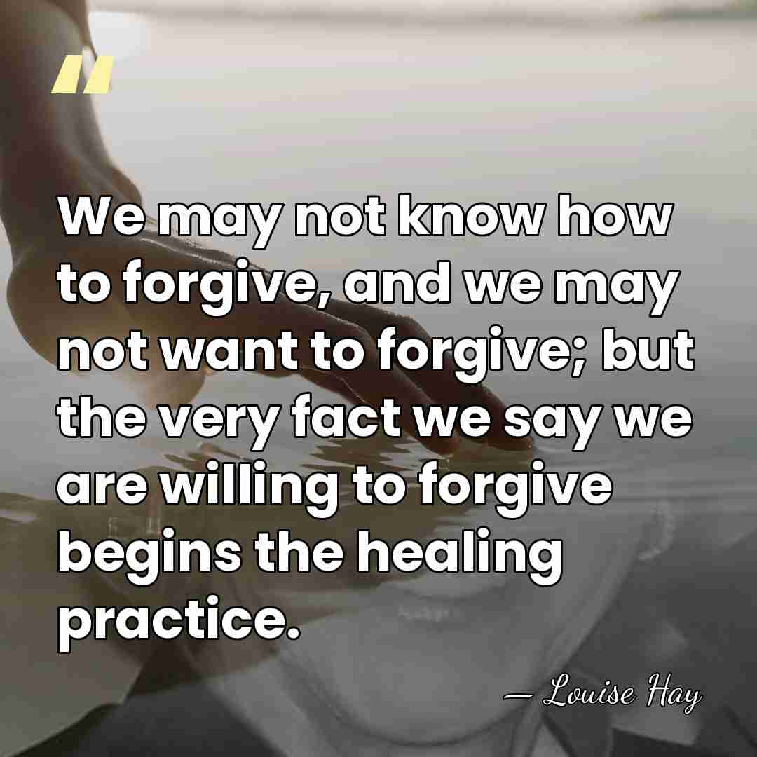We may not know how to forgive, and we may not want&hellip; - Louise Hay