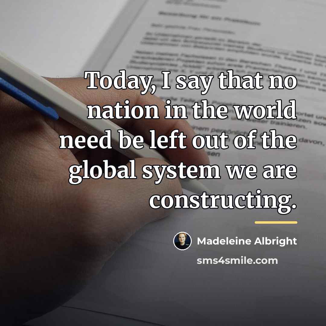 “Today, I say that no nation in the world need…” quote by Madeleine Albright