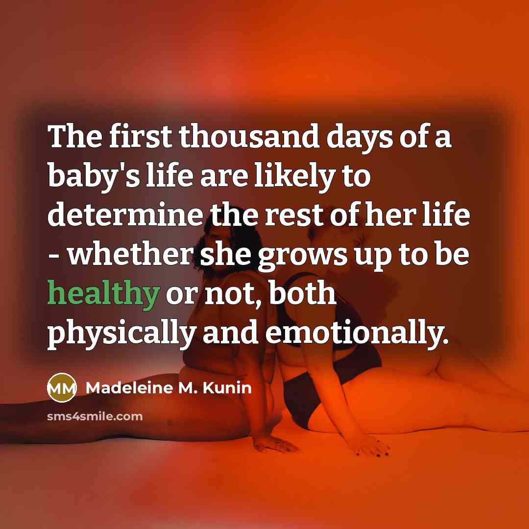 “The first thousand days of a baby's life are likely…” quote by Madeleine M. Kunin