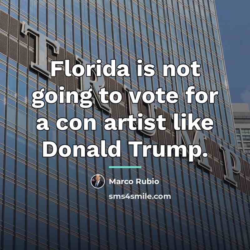 “Florida is not going to vote for a con artist…” quote by Marco Rubio