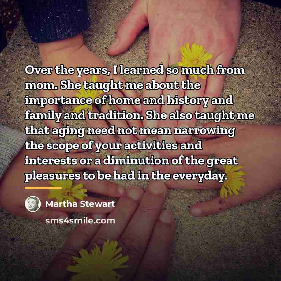“Over the years, I learned so much from mom. She…” quote by Martha Stewart
