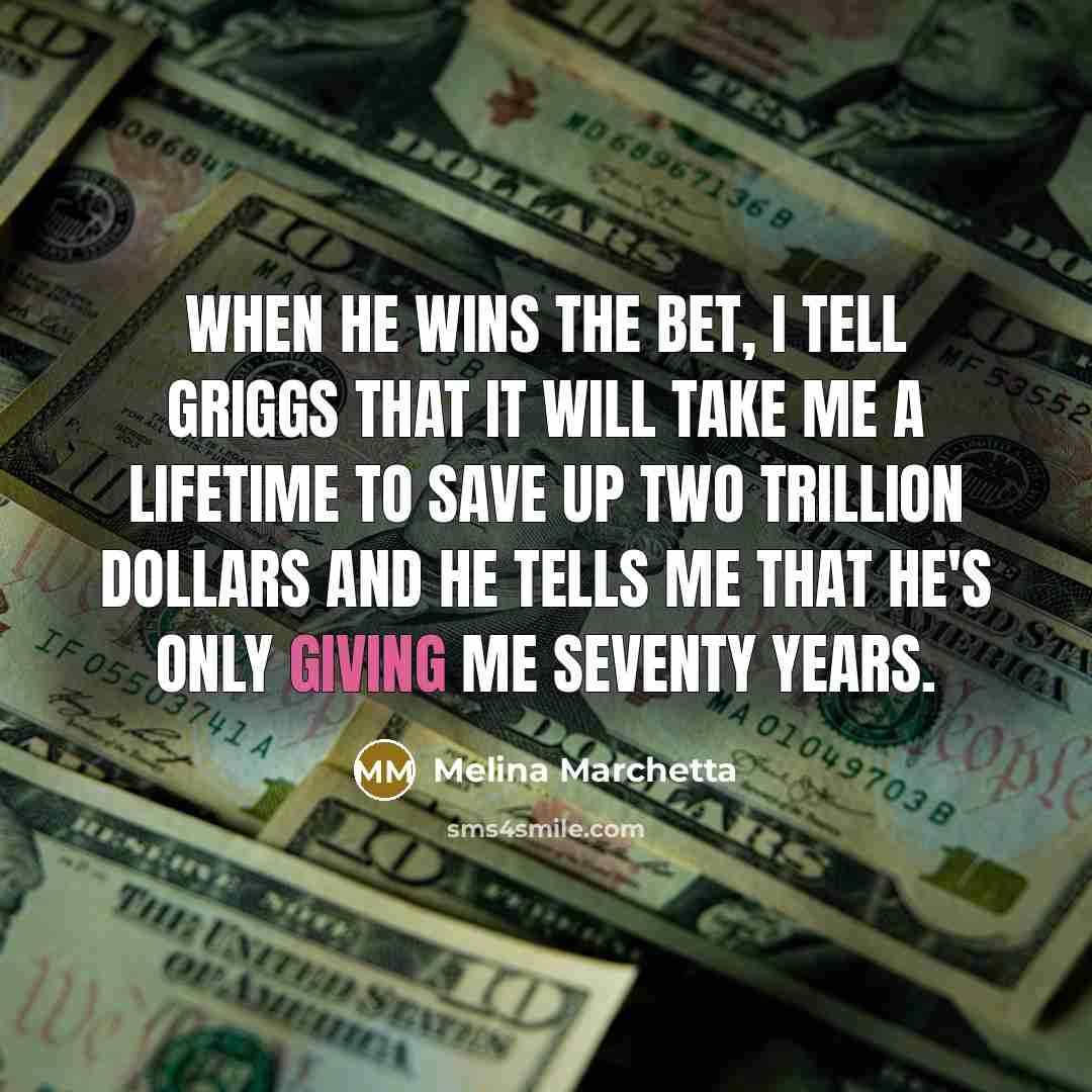 “When he wins the bet, I tell Griggs that it…” quote by Melina Marchetta