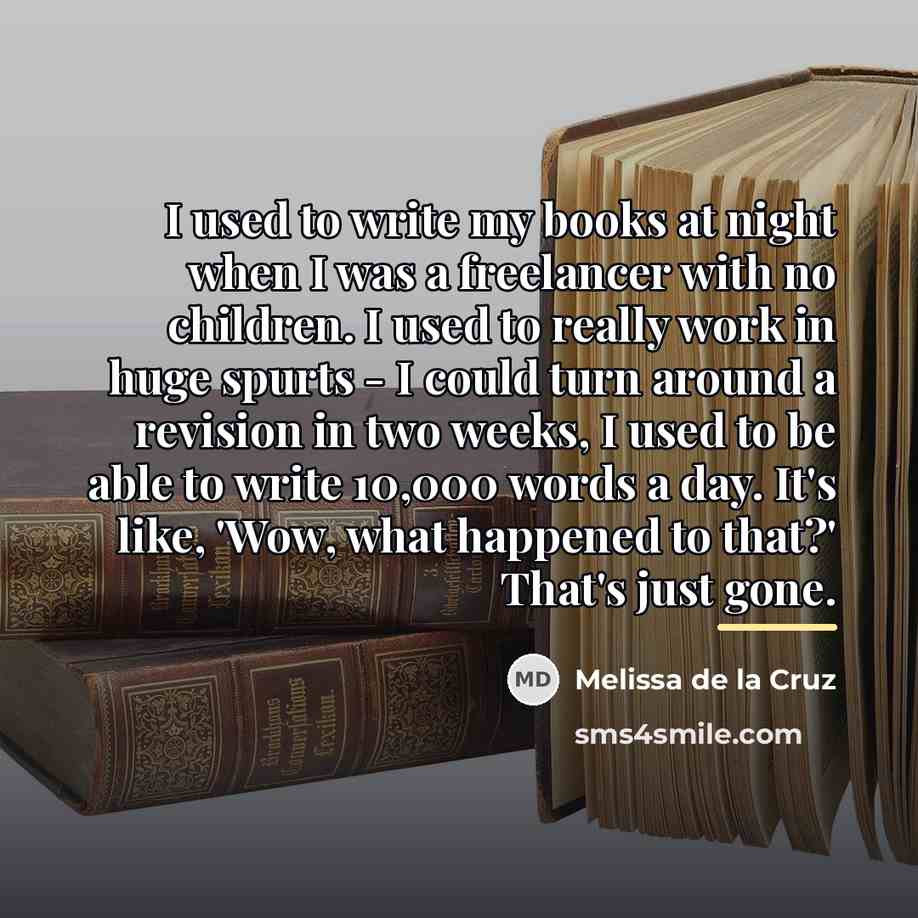 “I used to write my books at night when I…” quote by Melissa de la Cruz