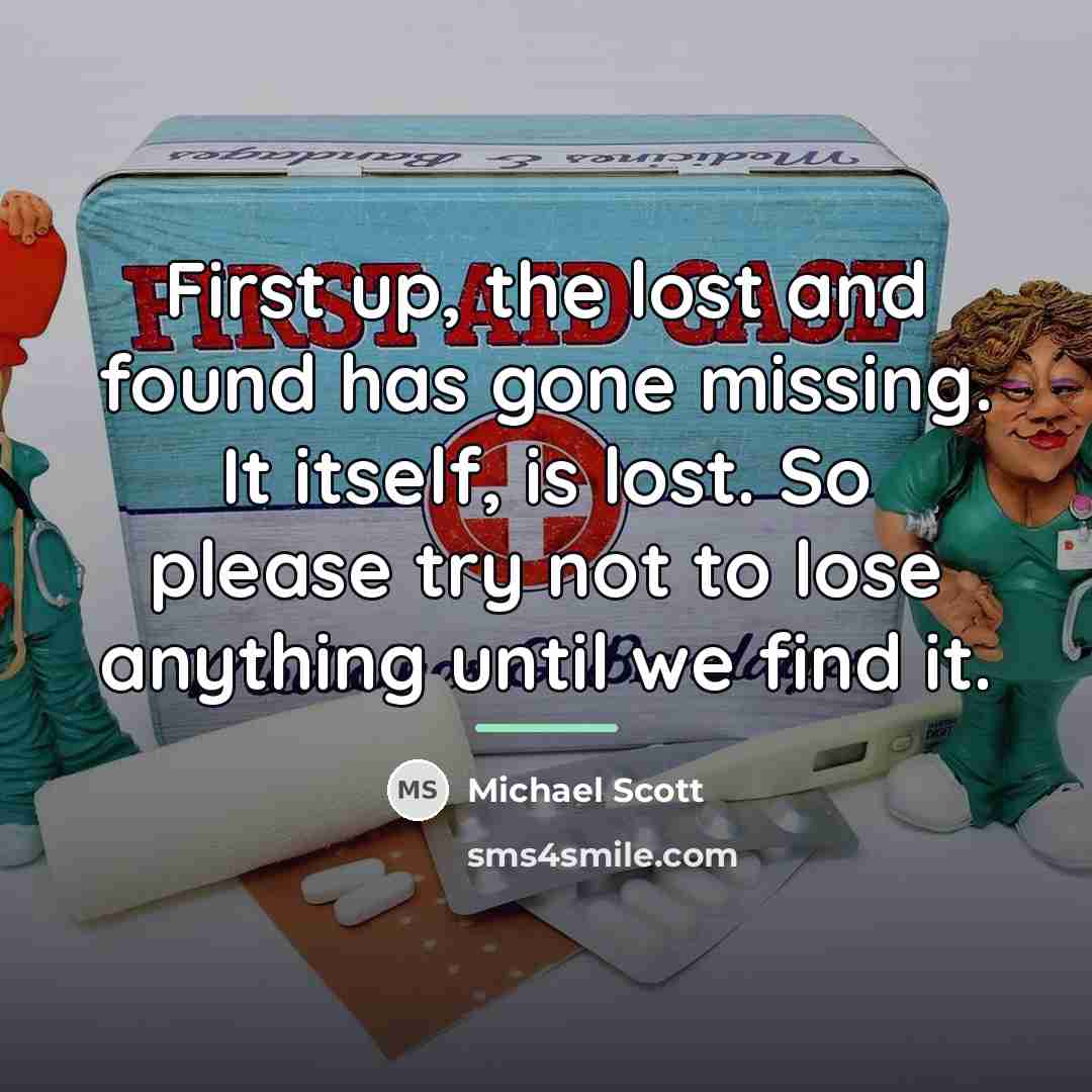 “First up, the lost and found has gone missing. It…” quote by Michael Scott