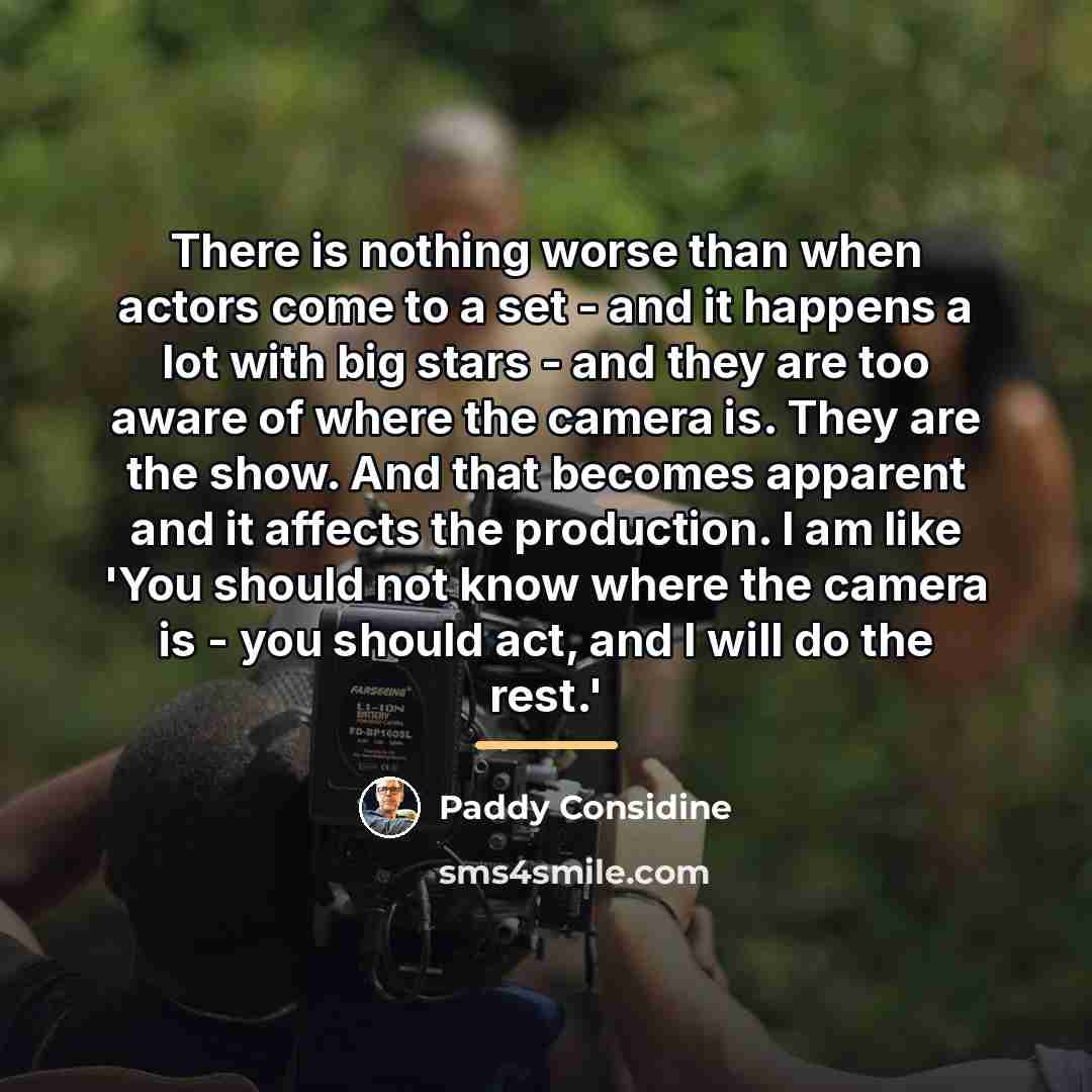 “There is nothing worse than when actors come to a…” quote by Paddy Considine