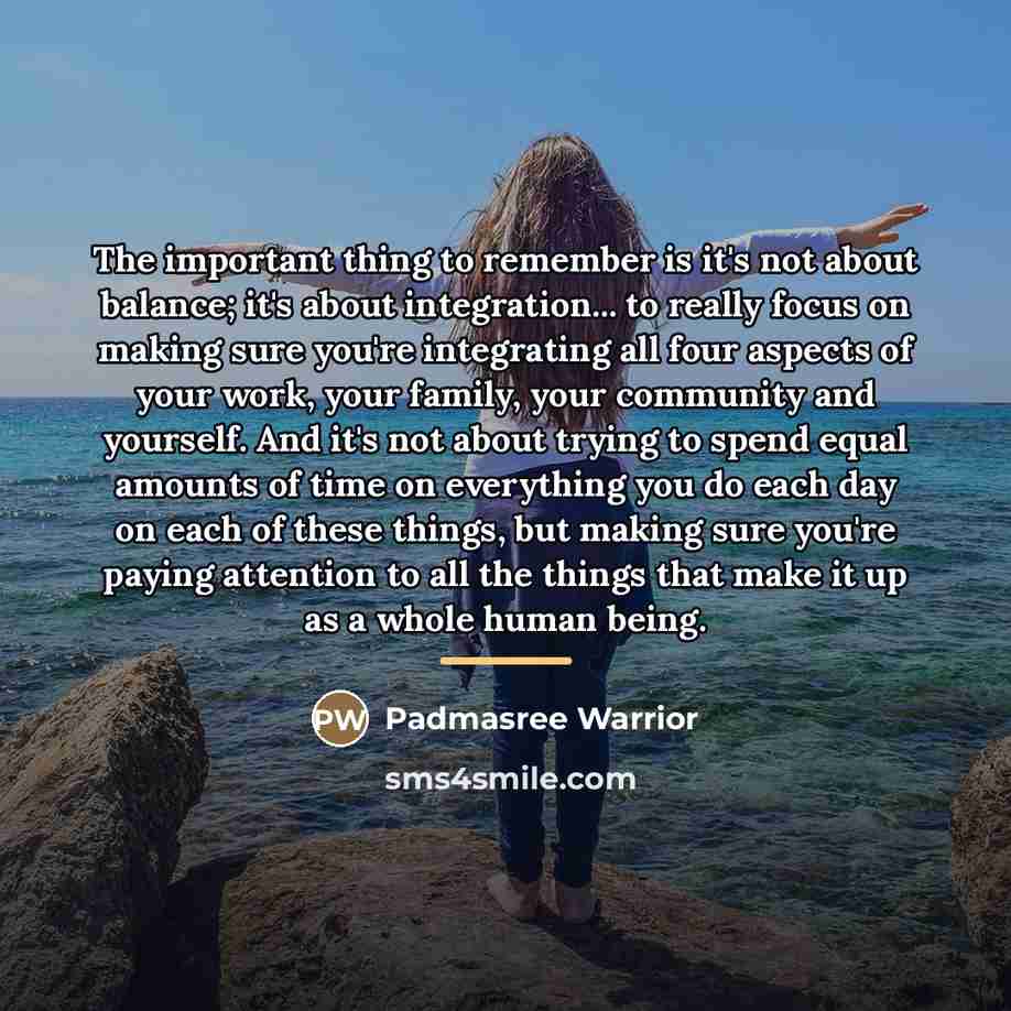 “The important thing to remember is it's not about balance;…” quote by Padmasree Warrior