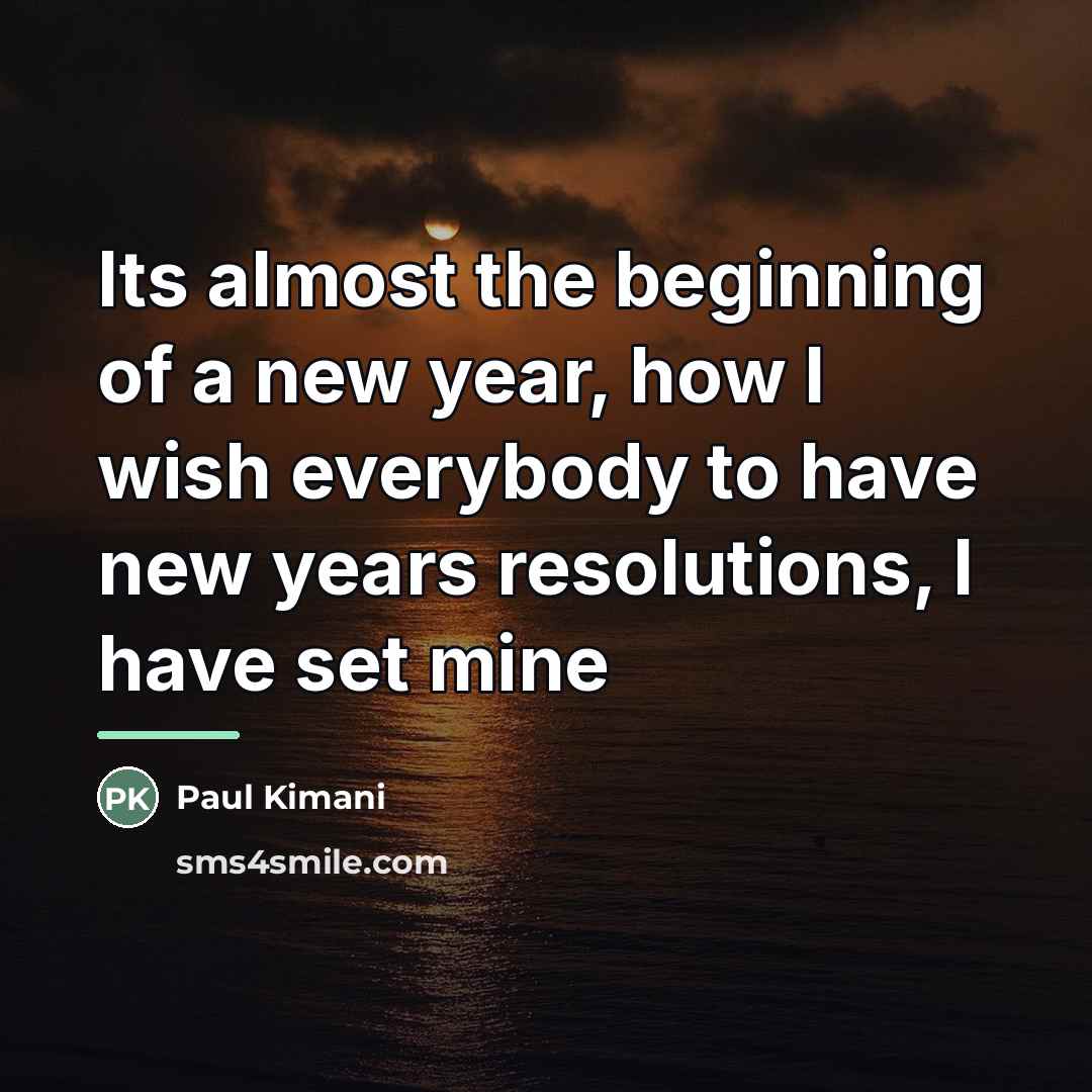 “Its almost the beginning of a new year, how I…” quote by Paul Kimani