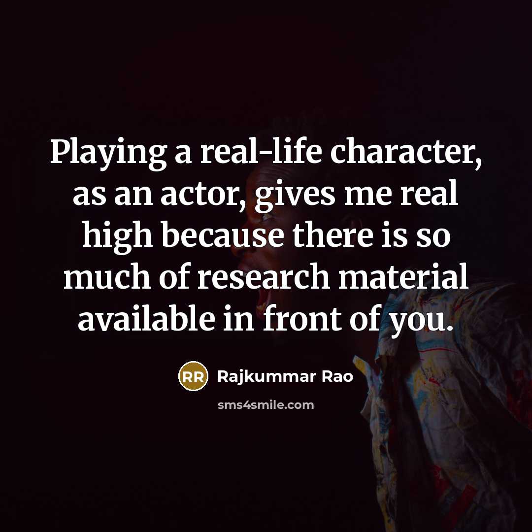 “Playing a real-life character, as an actor, gives me real…” quote by Rajkummar Rao