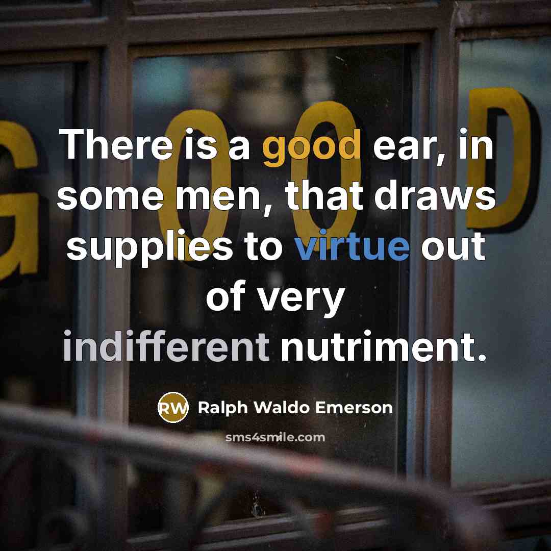 “There is a good ear, in some men, that draws…” quote by Ralph Waldo Emerson