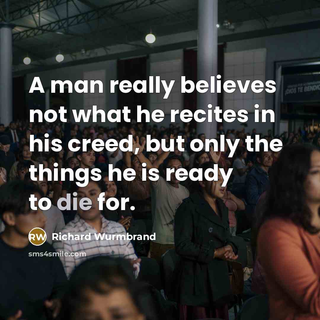 “A man really believes not what he recites in his…” quote by Richard Wurmbrand