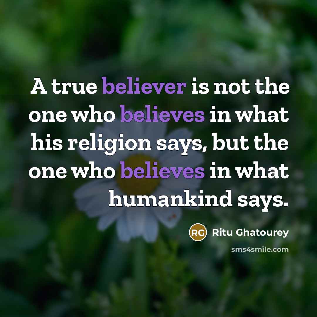 “A true believer is not the one who believes in…” quote by Ritu Ghatourey