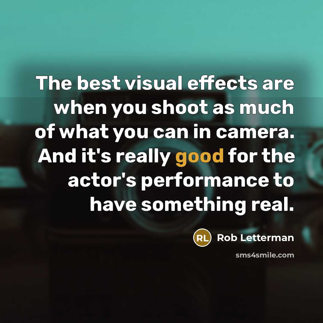“The best visual effects are when you shoot as much…” quote by Rob Letterman