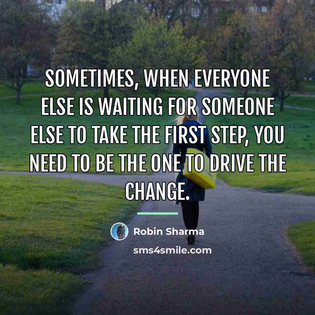 “Sometimes, when everyone else is waiting for someone else to…” quote by Robin Sharma