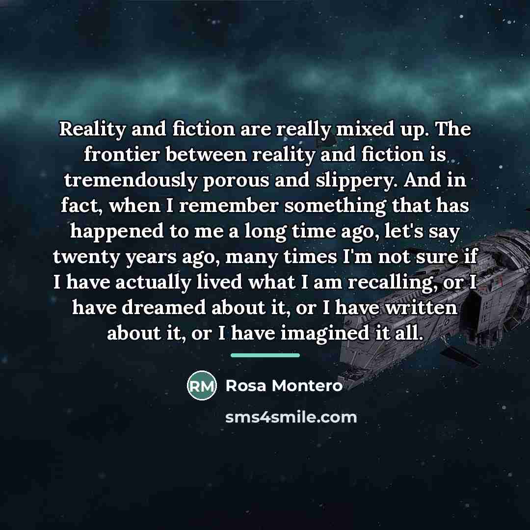 “Reality and fiction are really mixed up. The frontier between…” quote by Rosa Montero