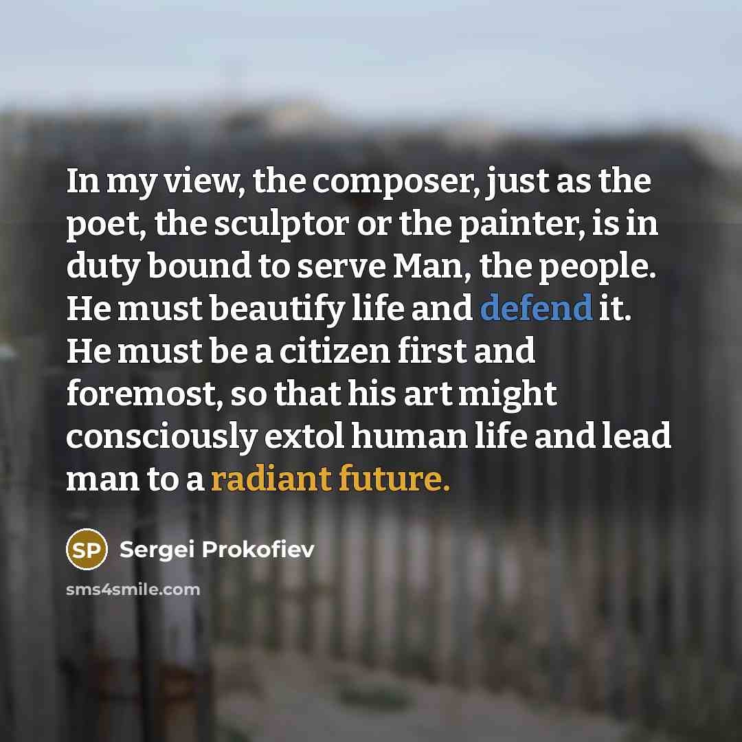 “In my view, the composer, just as the poet, the…” quote by Sergei Prokofiev