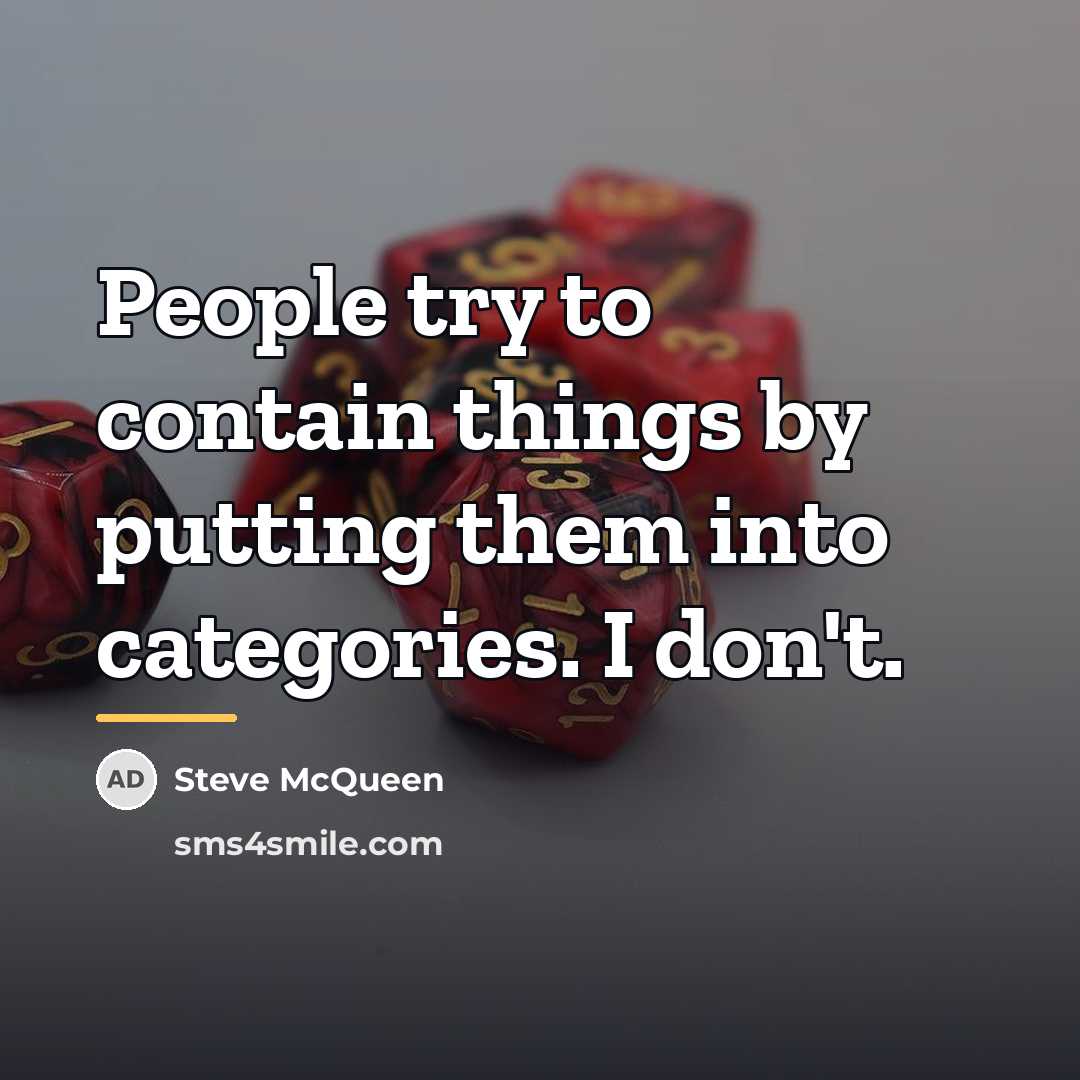 “People try to contain things by putting them into categories.…” quote by Steve McQueen