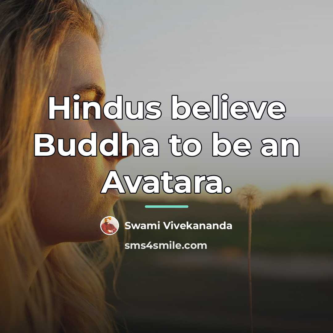 “Hindus believe Buddha to be an Avatara.…” quote by Swami Vivekananda