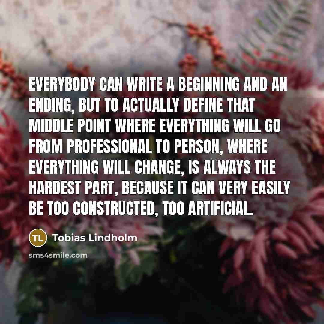 “Everybody can write a beginning and an ending, but to…” quote by Tobias Lindholm