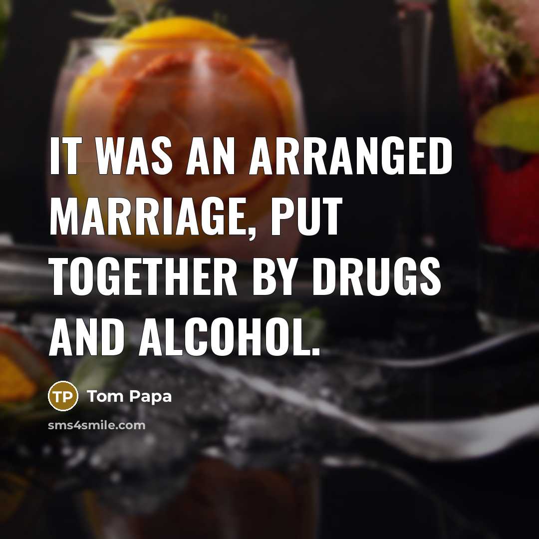 “It was an arranged marriage, put together by drugs and…” quote by Tom Papa