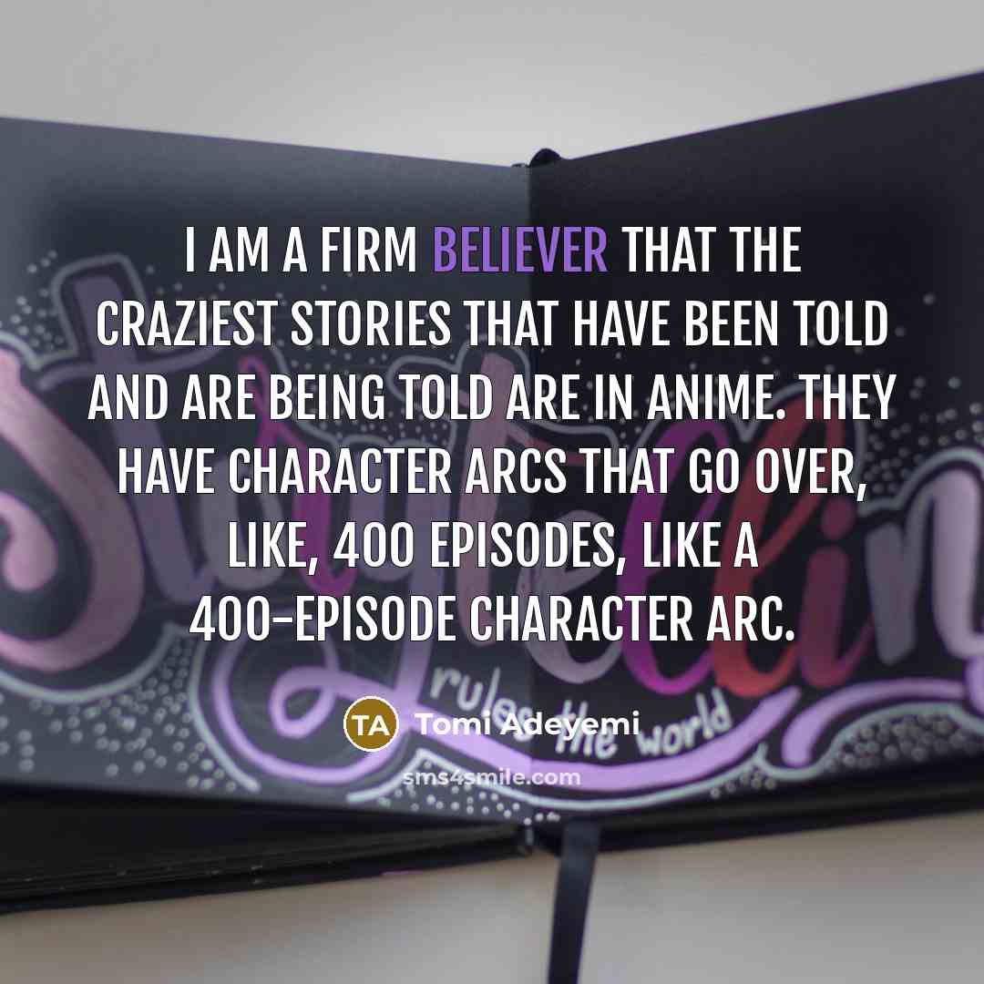 “I am a firm believer that the craziest stories that…” quote by Tomi Adeyemi
