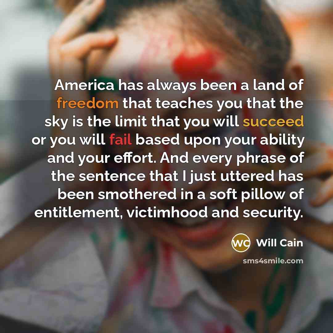 “America has always been a land of freedom that teaches…” quote by Will Cain