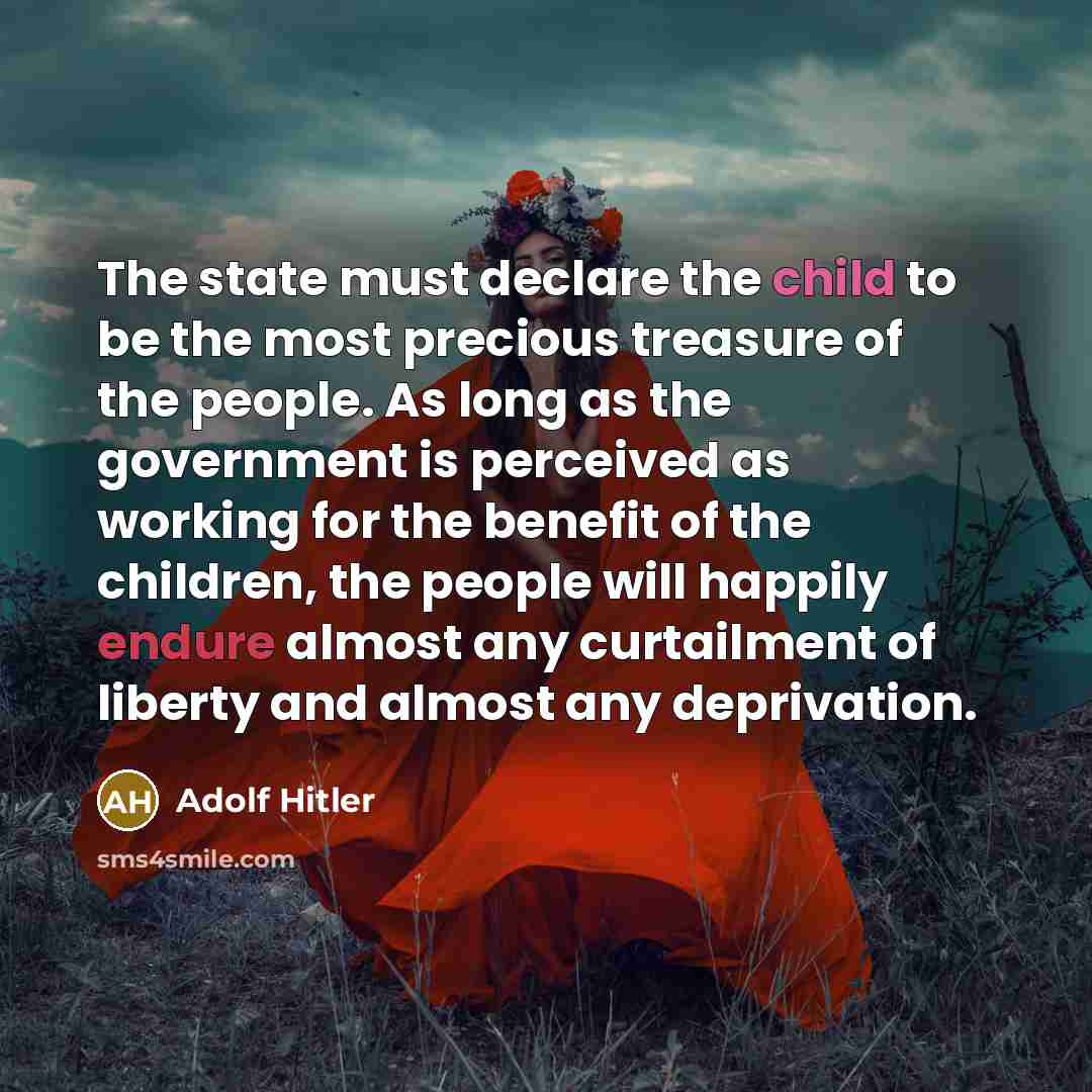 “The state must declare the child to be the most…” quote by Adolf Hitler