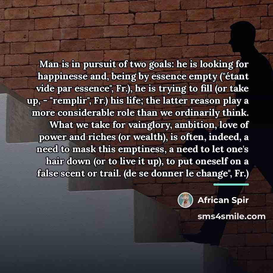 “Man is in pursuit of two goals: he is looking…” quote by African Spir