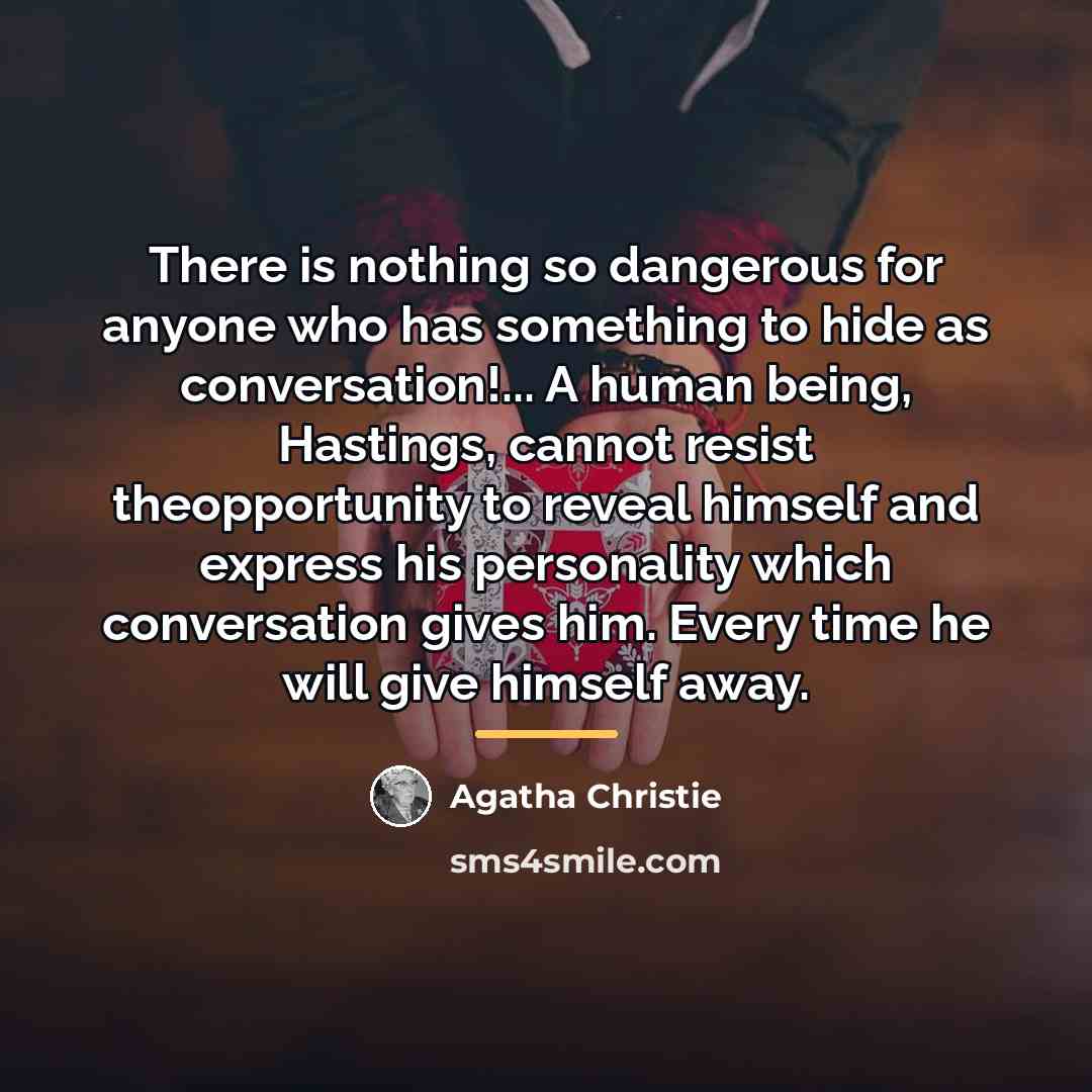 “There is nothing so dangerous for anyone who has something…” quote by Agatha Christie