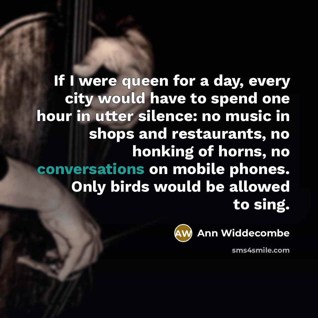 “If I were queen for a day, every city would…” quote by Ann Widdecombe