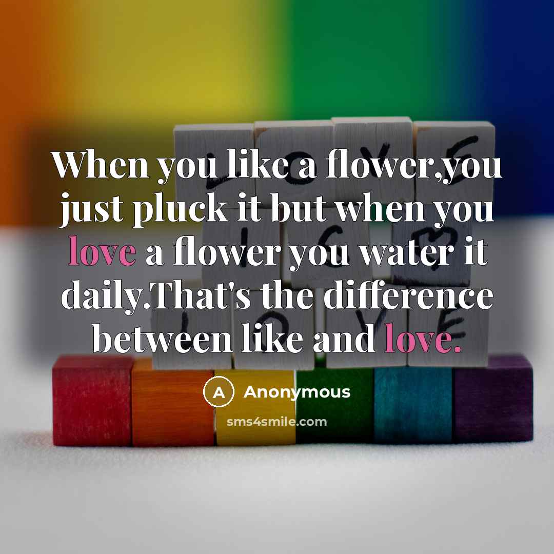 “When you like a flower,you just pluck it but when…” quote by Anonymous