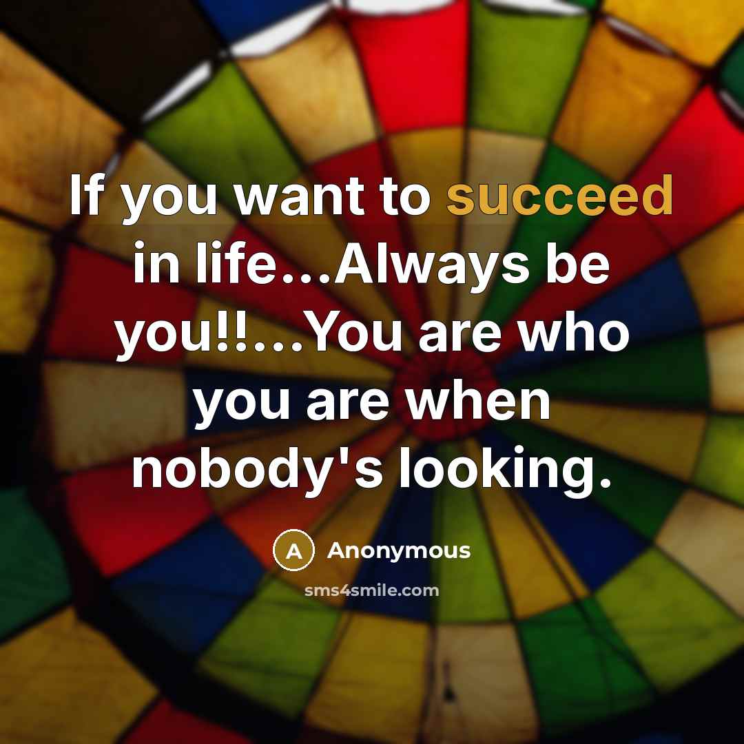 “If you want to succeed in life...Always be you!!...You are…” quote by Anonymous