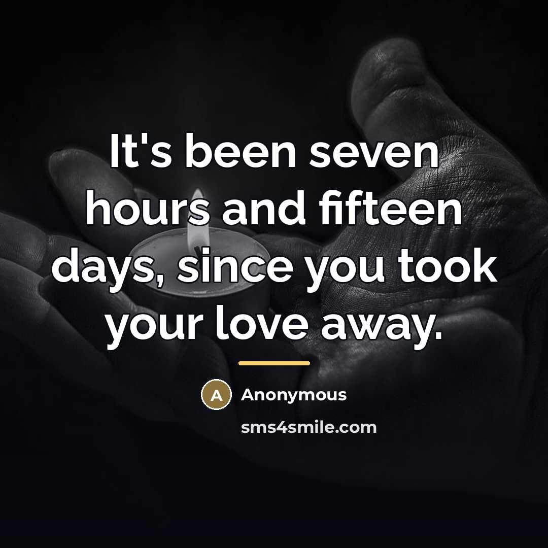 “It's been seven hours and fifteen days, since you took…” quote by Anonymous