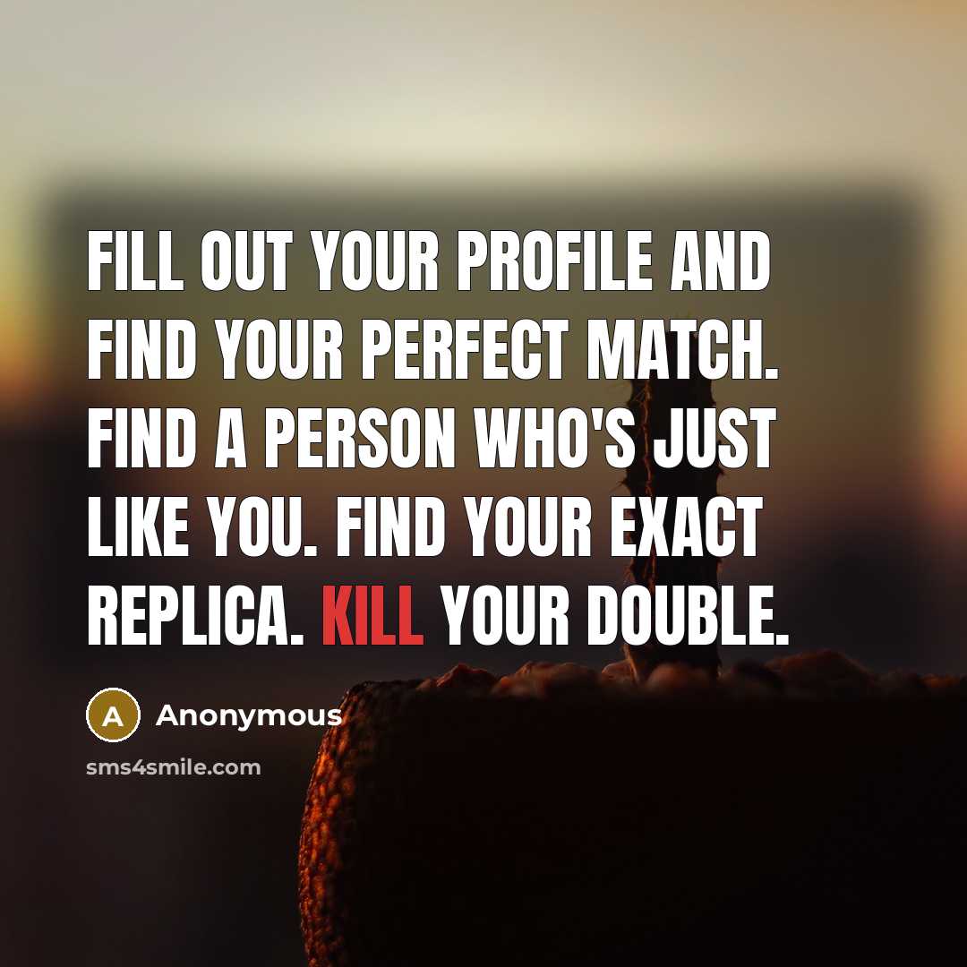 “Fill out your profile and find your perfect match. Find…” quote by Anonymous