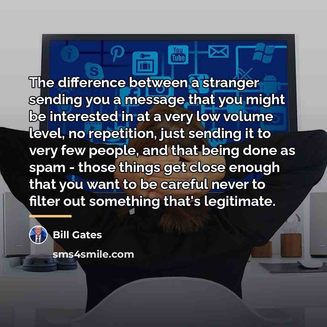 “The difference between a stranger sending you a message that…” quote by Bill Gates