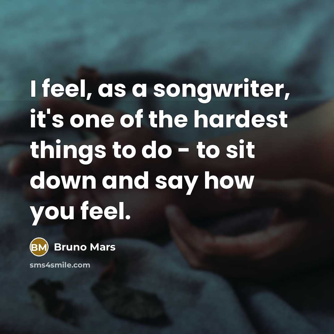 “I feel, as a songwriter, it's one of the hardest…” quote by Bruno Mars