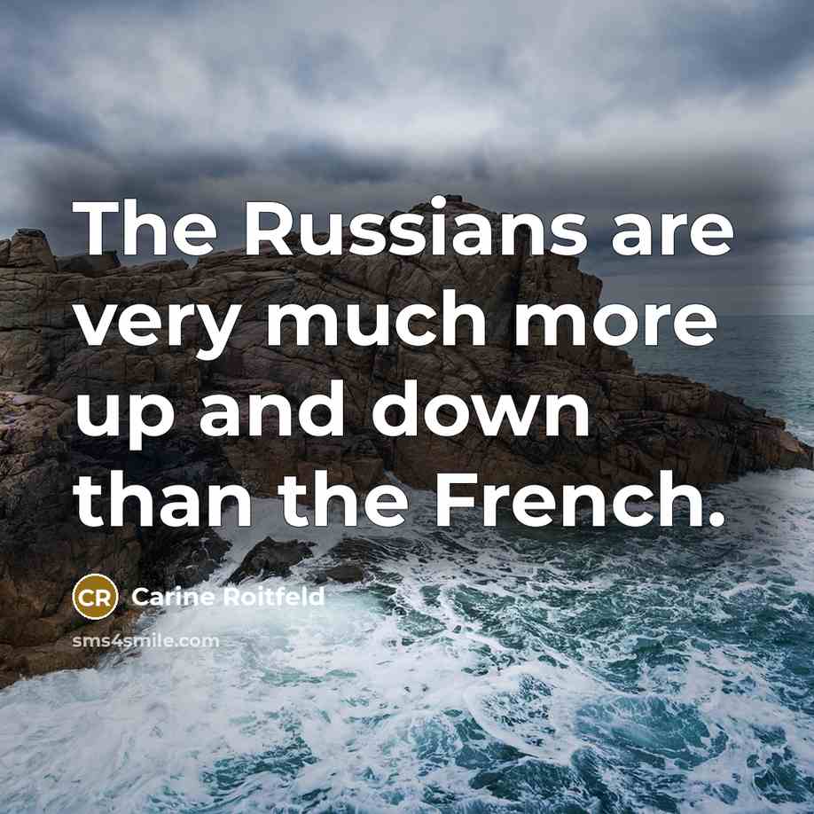 “The Russians are very much more up and down than…” quote by Carine Roitfeld