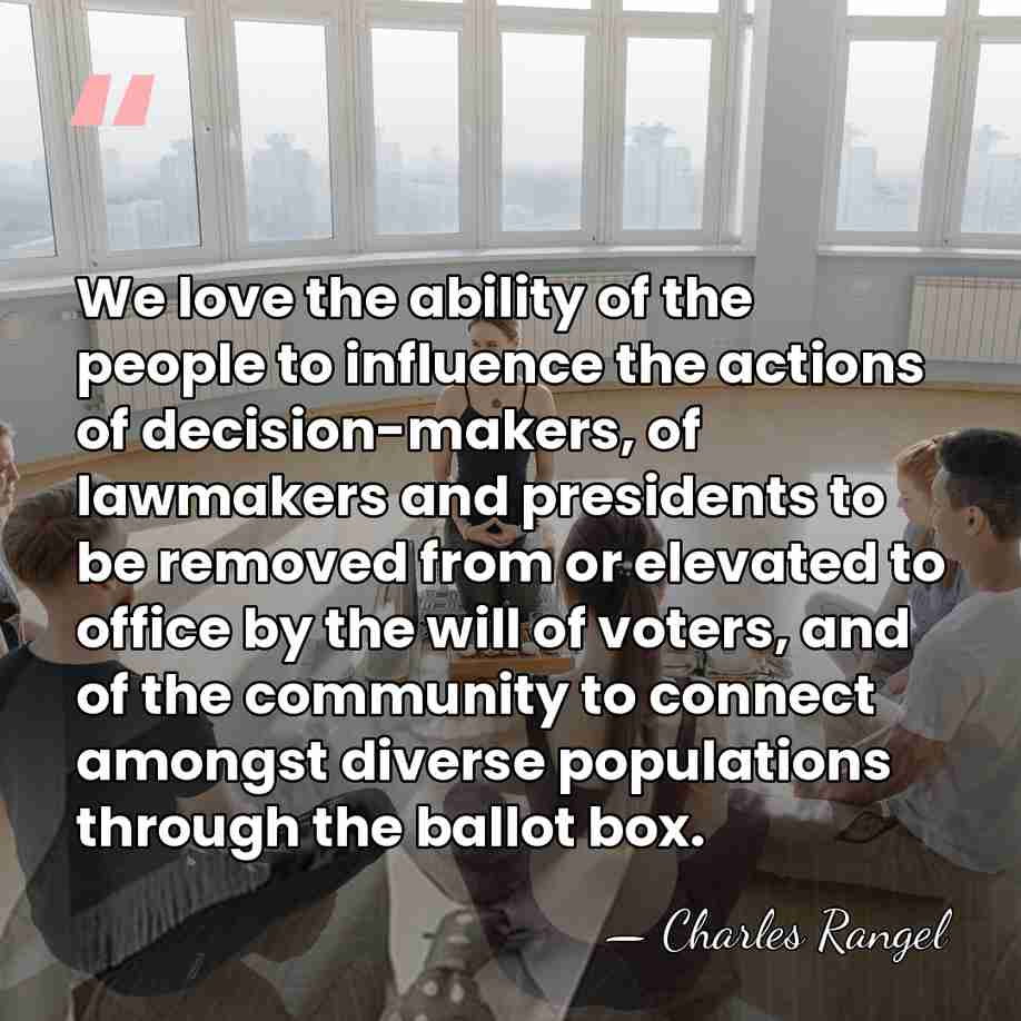 We love the ability of the people to influence the actions of&hellip; - Charles Rangel