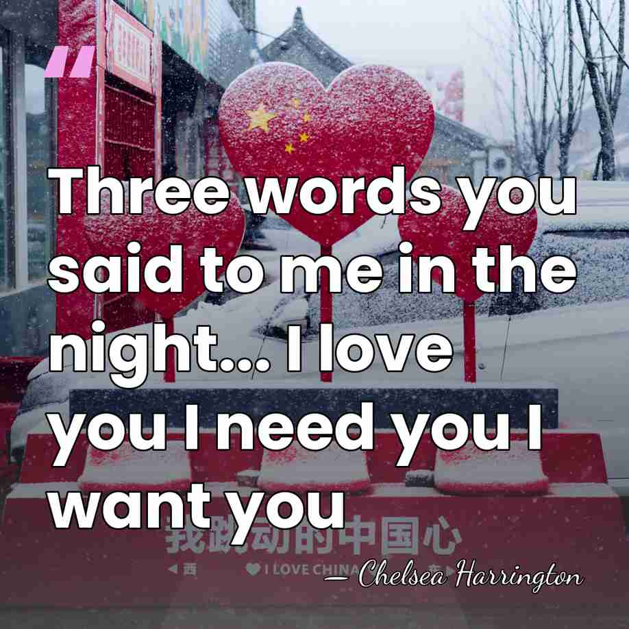Three words you said to me in the night... I love you&hellip; - Chelsea Harrington