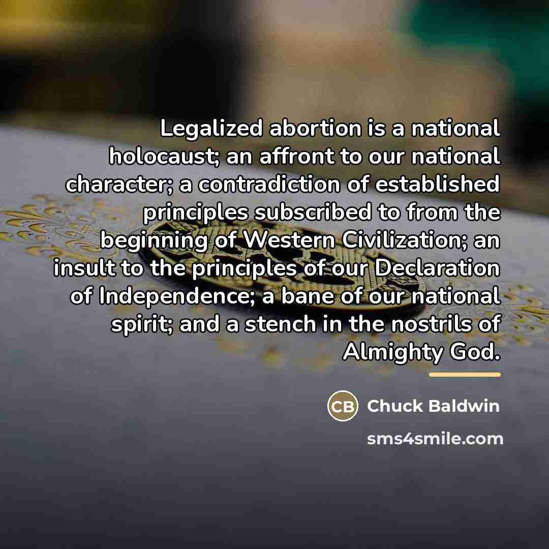 “Legalized abortion is a national holocaust; an affront to our…” quote by Chuck Baldwin