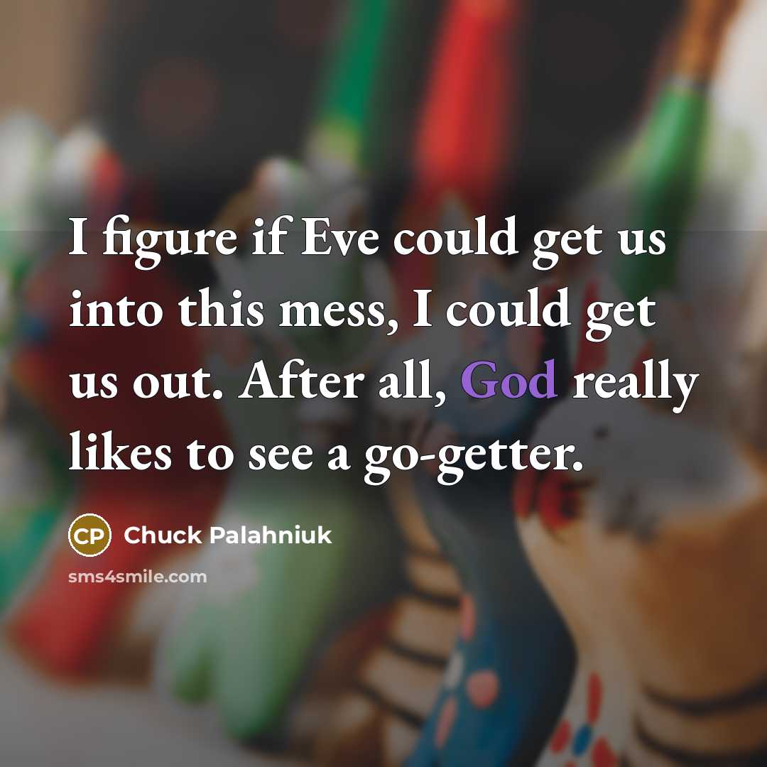 “I figure if Eve could get us into this mess,…” quote by Chuck Palahniuk