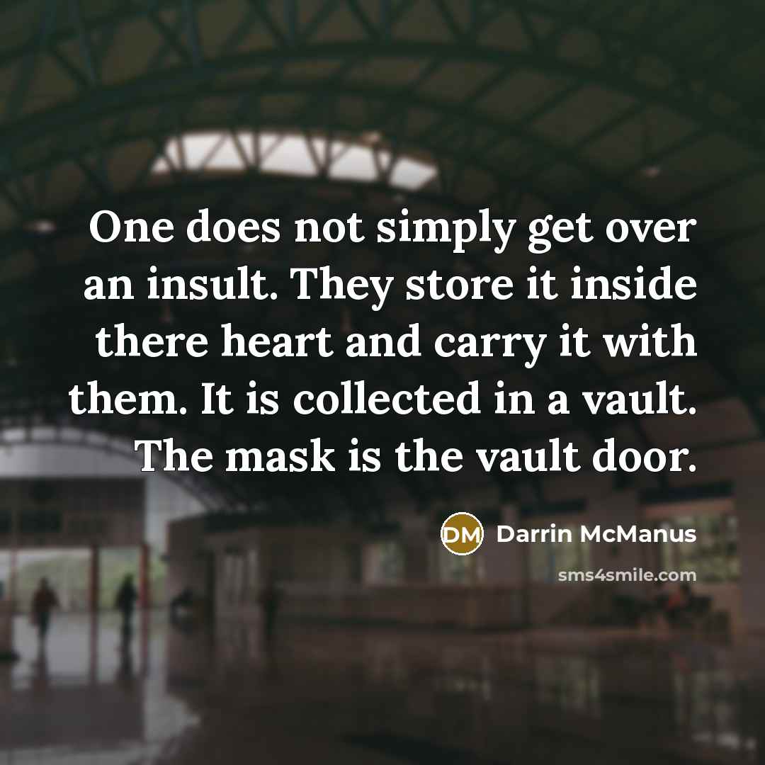 “One does not simply get over an insult. They store…” quote by Darrin McManus