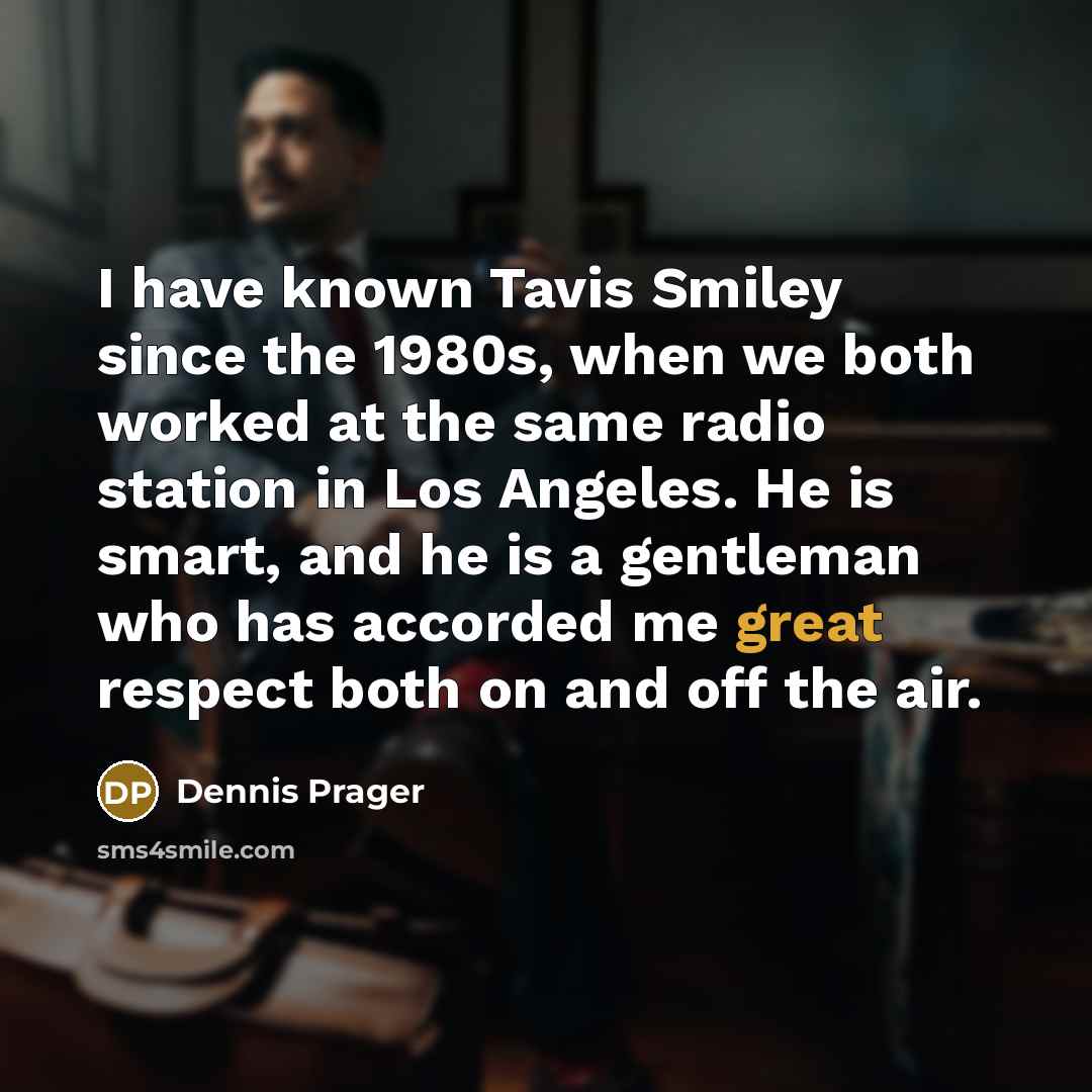 “I have known Tavis Smiley since the 1980s, when we…” quote by Dennis Prager