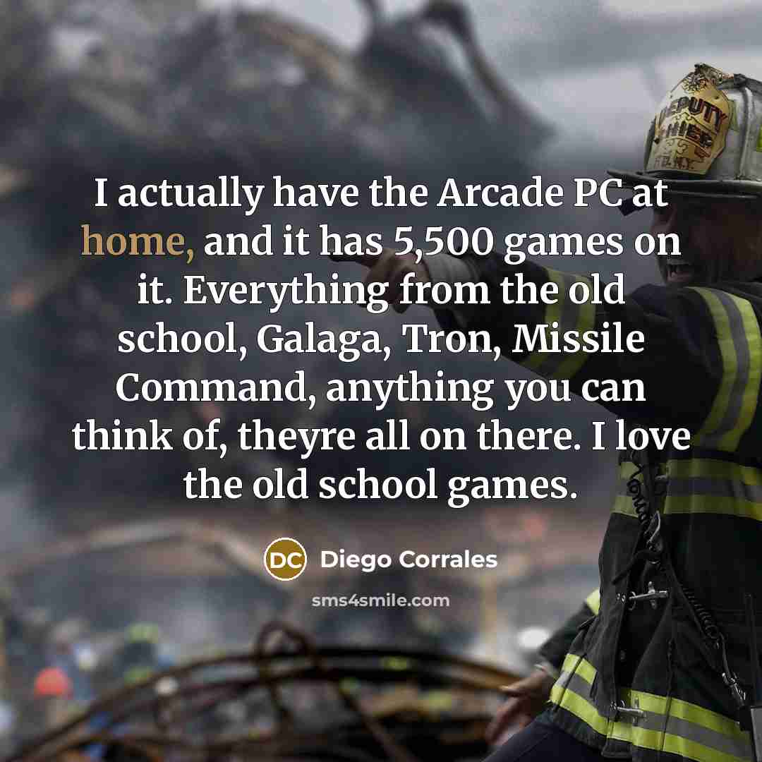 “I actually have the Arcade PC at home, and it…” quote by Diego Corrales