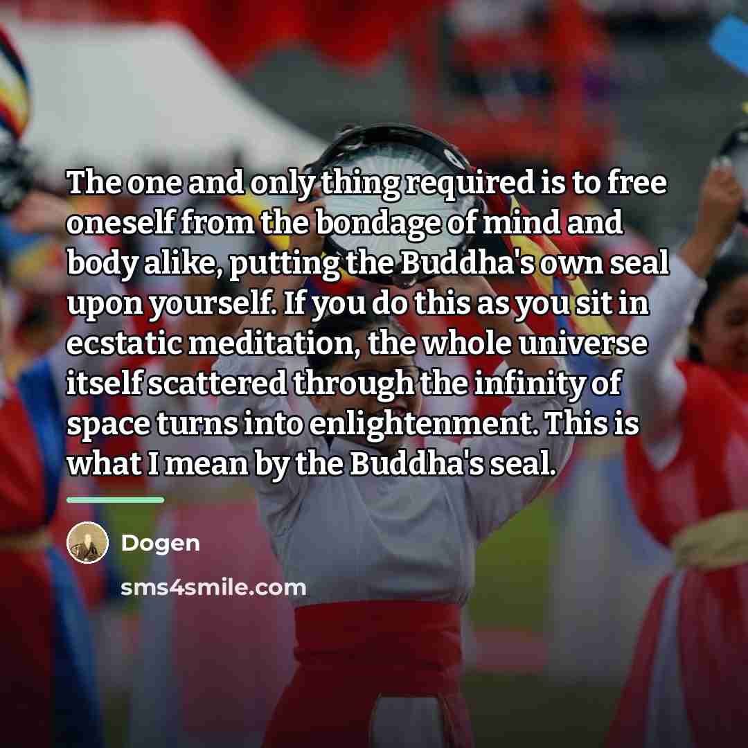 “The one and only thing required is to free oneself…” quote by Dogen
