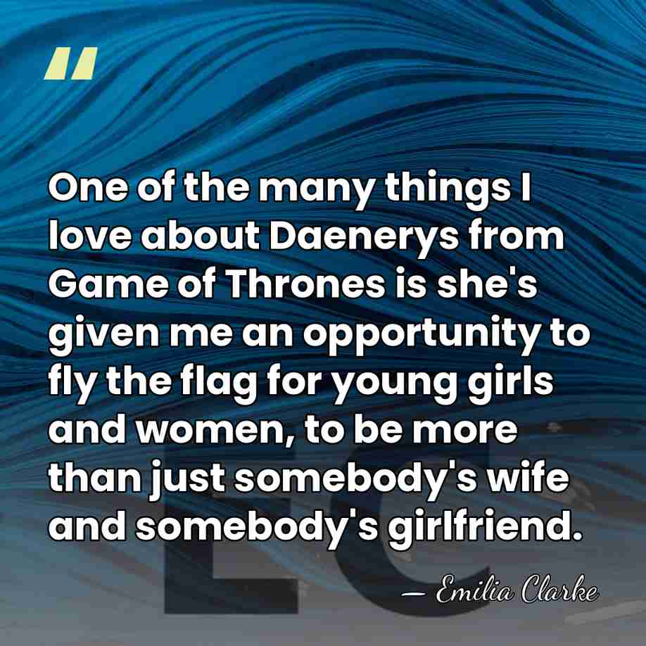 One of the many things I love about Daenerys from Game of&hellip; - Emilia Clarke