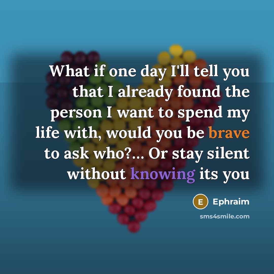 “What if one day I'll tell you that I already…” quote by Ephraim