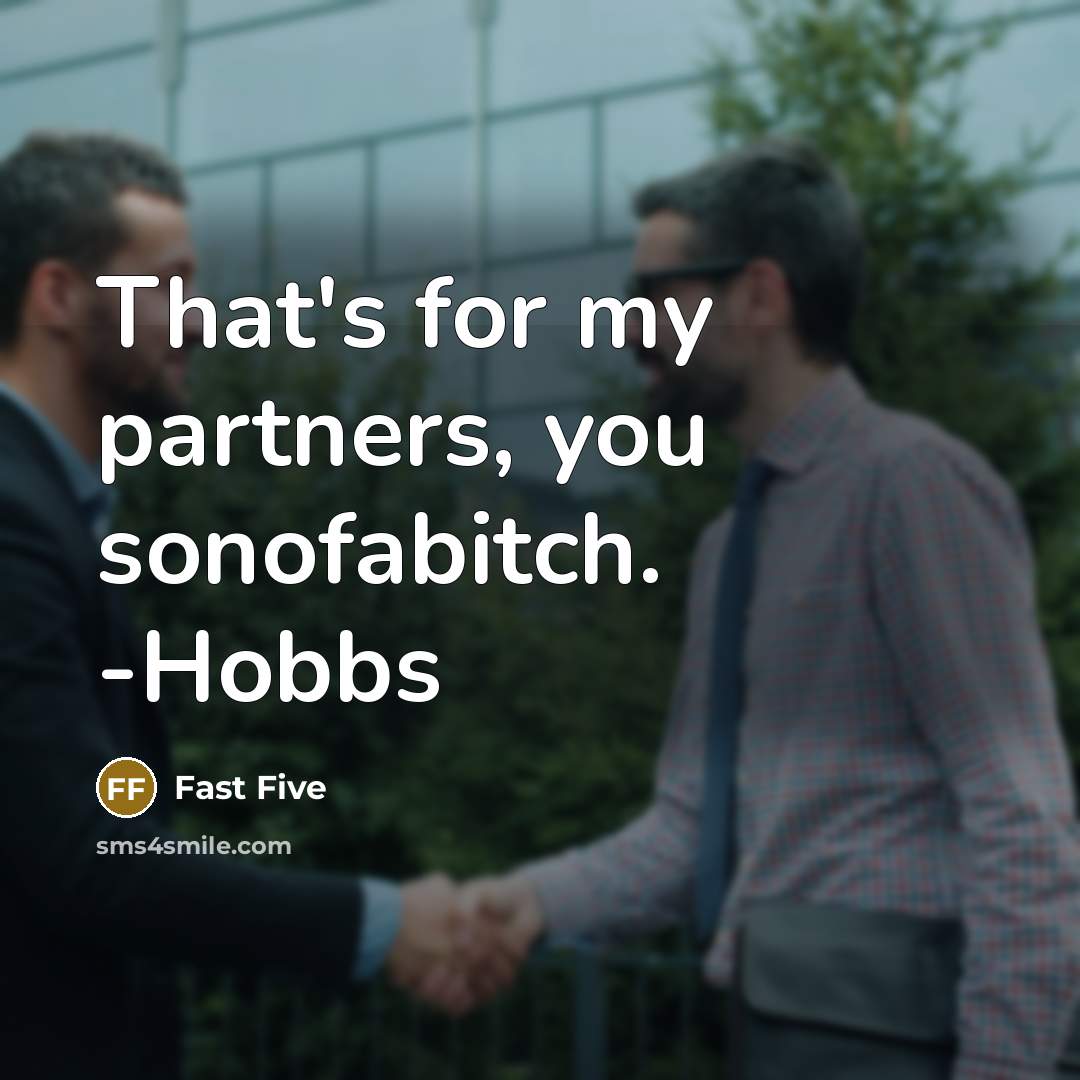 “That's for my partners, you sonofabitch. -Hobbs” quote by Fast Five
