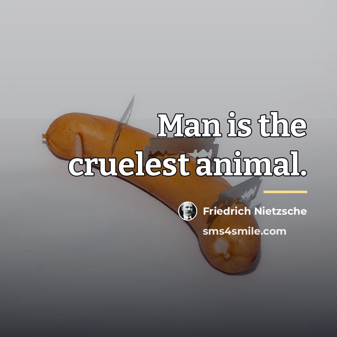 “Man is the cruelest animal.…” quote by Friedrich Nietzsche